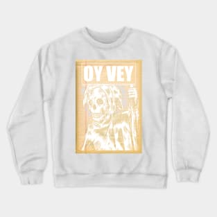 Oy Vey! death is still coming Crewneck Sweatshirt